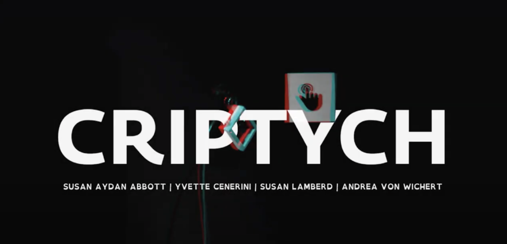 Black background with the word "Criptych" in large white text. Underneath is the following text in a smaller white font "Susan Aydan Abbot | Yvette Cenerini | Susan Lamberd | Andrea von Wichert" There is an image of an hand pressing a button in a white box.