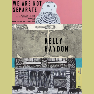 This is a poster advertising a show of artwork by kelly haydon. In plain black text in the top left corner is the show’s title: WE ARE NOT SEPARATE. Below, smaller lettering reads: “opens May 6, 2022, 102-329 Cumberland Ave, Winnipeg, and aanm.ca/online-exhibitions”. The poster’s aesthetic consists of layered slices from kelly haydon’s various prints. In the top image, the head and shoulders of a snowy owl is visible, white and black against a rose-coloured background. Directly below is a slim slice of another print consisting of some nonsensical typewritten text, and a short zipper. The third image ‘layer’ is the largest; against a dusty grey backdrop, a delicate white tree grows upwards from the stomach of a white figure prone on the ground. kelly haydon’s name in large black text is positioned against the tree trunk. The figure appears to be lying on the next image slice, a black and white brick office building against an azure sky. The final, bottom image, is a print of a black and white brick building against a yellow background, with a herd of black bison silhouettes ambling by in the foreground. The logos of Arts AccessAbility Network Manitoba and Canada Council for the Arts are in the bottom corner.